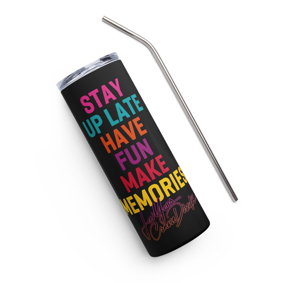 Stay Up Late Have Fun Make Memories 20 oz. Stainless Steel Hot/Cold Tumbler