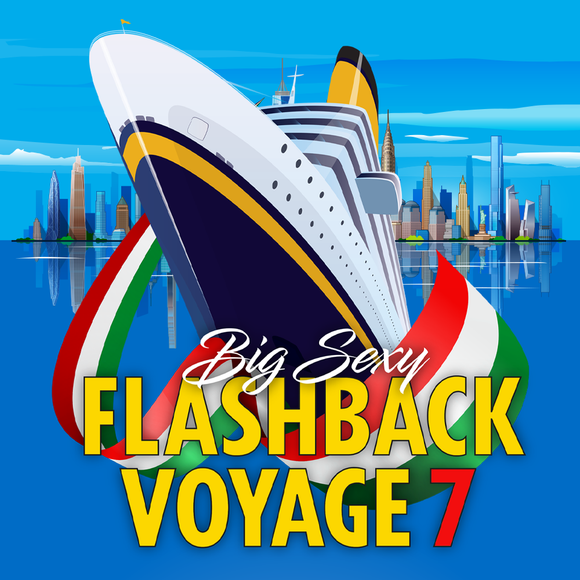 Big Sexy Flashback Voyage