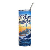 South America 45 Day on Firenze 20 oz Skinny Tumbler