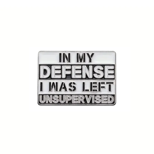 In My Defense I Was Left Unsupervised Enamel Pin