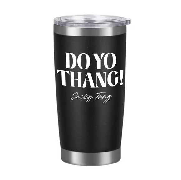 Jacky Tang DO YO THANG 20 oz Insulated Tumbler