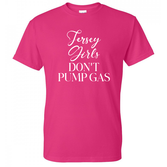 Jersey Girls Don't Pump Gas Tee
