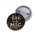 TODD on the M.I.C. Pin Buttons