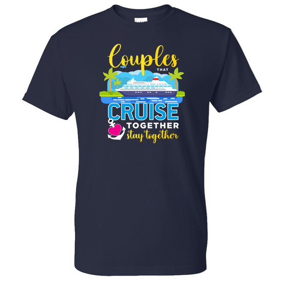 Couples Who Cruise Together Stay Together | Full Color Tee
