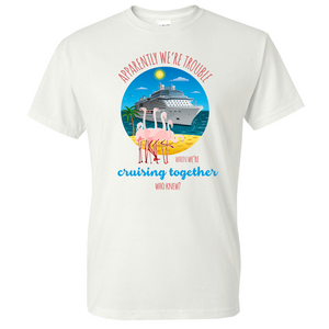 Apparently We're Trouble When We're Cruising Together Tee