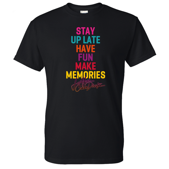 Stay Up Late Have Fun Make Memories Color Tee