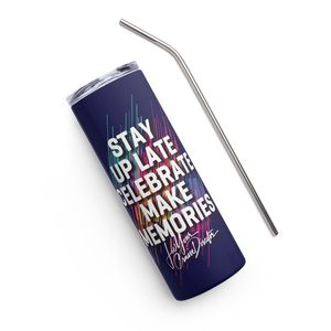 Stay Up Late Celebrate Make Memories 20 oz. Stainless Steel Hot/Cold Tumbler